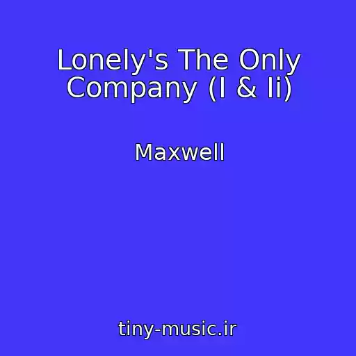 کاور آهنگ Lonely's The Only Company (I & Ii) از Maxwell