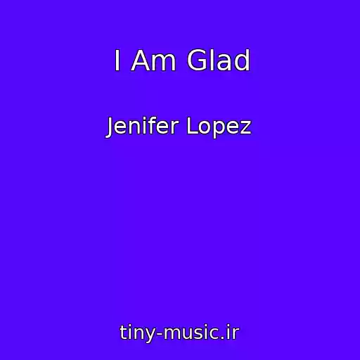 کاور آهنگ I Am Glad از Jenifer Lopez