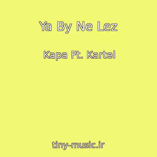 کاور آهنگ Ya By Ne Lez از Kapa Ft. Kartel