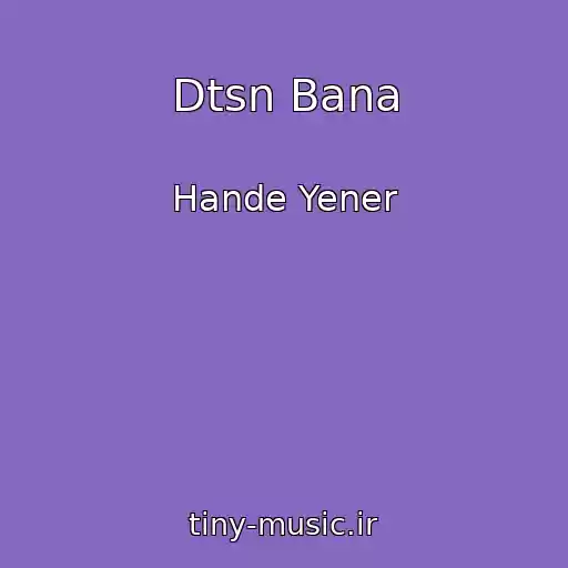 کاور آهنگ Dtsn Bana از Hande Yener