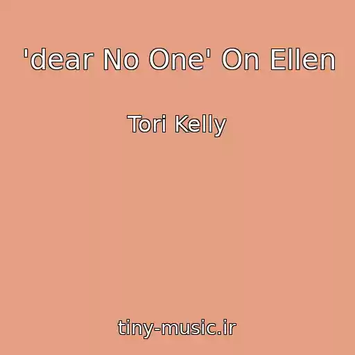 کاور آهنگ 'dear No One' On Ellen از Tori Kelly
