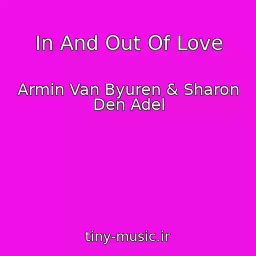 کاور آهنگ In And Out Of Love از Armin Van Byuren & Sharon Den Adel
