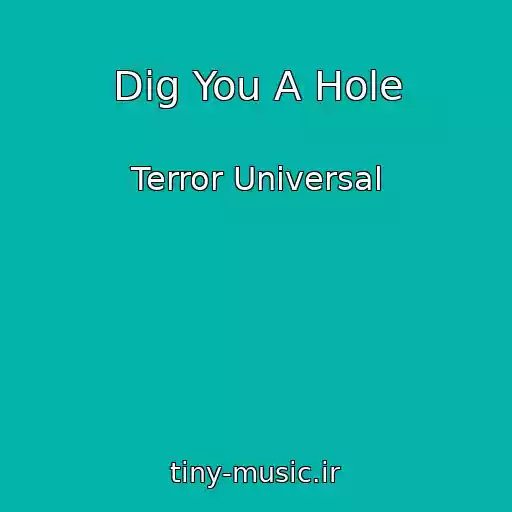 کاور آهنگ Dig You A Hole از Terror Universal