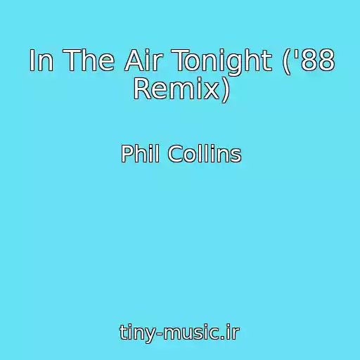 کاور آهنگ In The Air Tonight ('88 Remix) از Phil Collins
