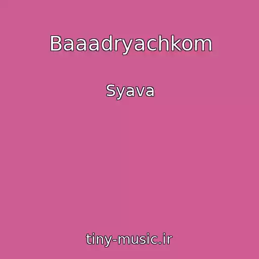 کاور آهنگ Baaadryachkom از Syava