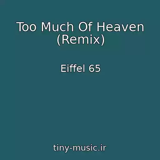 کاور آهنگ Too Much Of Heaven (Remix) از Eiffel 65
