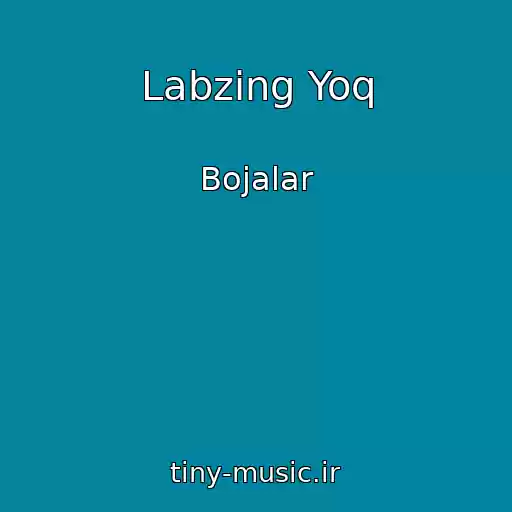 کاور آهنگ Labzing Yoq از Bojalar