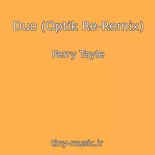 کاور آهنگ Duo (Optik Re-Remix) از Ferry Tayle