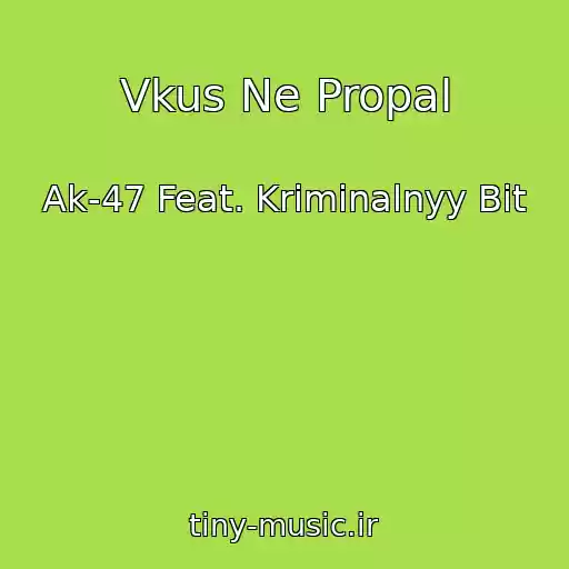 کاور آهنگ Vkus Ne Propal از Ak-47 Feat. Kriminalnyy Bit