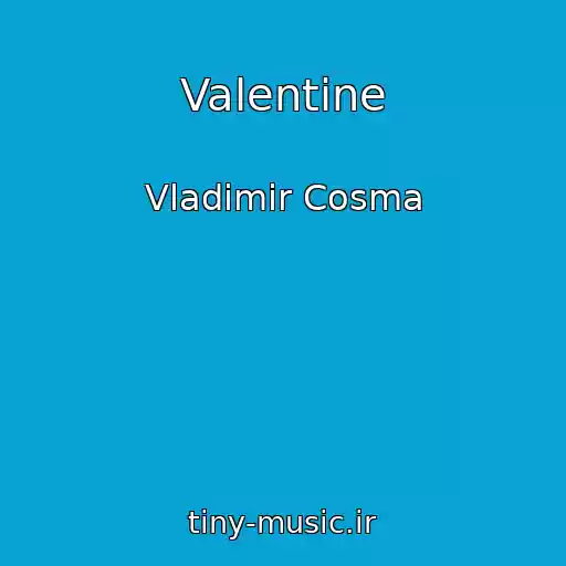 کاور آهنگ Valentine از Vladimir Cosma