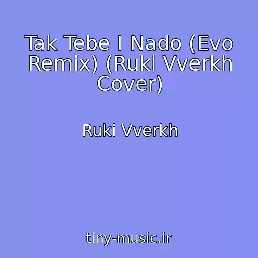 کاور آهنگ Tak Tebe I Nado (Evo Remix) (Ruki Vverkh Cover) از Ruki Vverkh