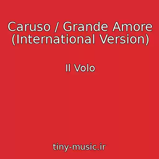 کاور آهنگ Caruso / Grande Amore (International Version) از Il Volo