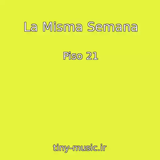 کاور آهنگ La Misma Semana از Piso 21