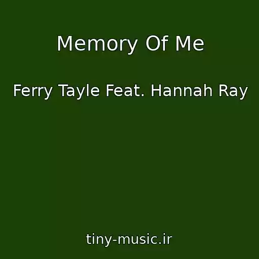 کاور آهنگ Memory Of Me از Ferry Tayle Feat. Hannah Ray