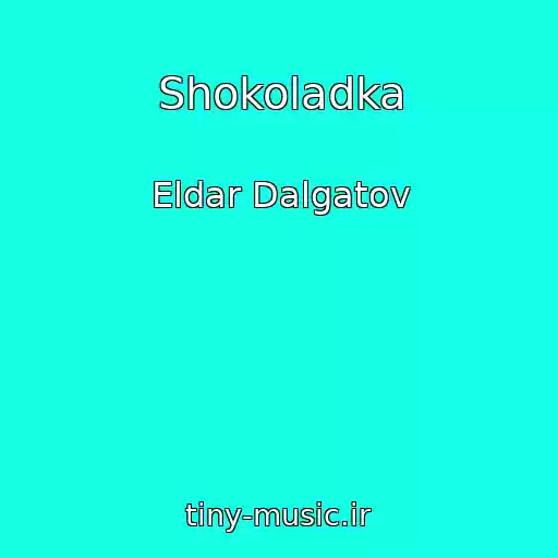 کاور آهنگ Shokoladka از Eldar Dalgatov