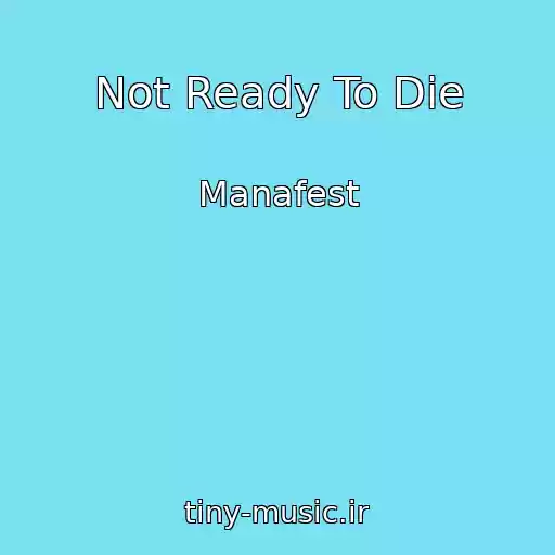 کاور آهنگ Not Ready To Die از Manafest