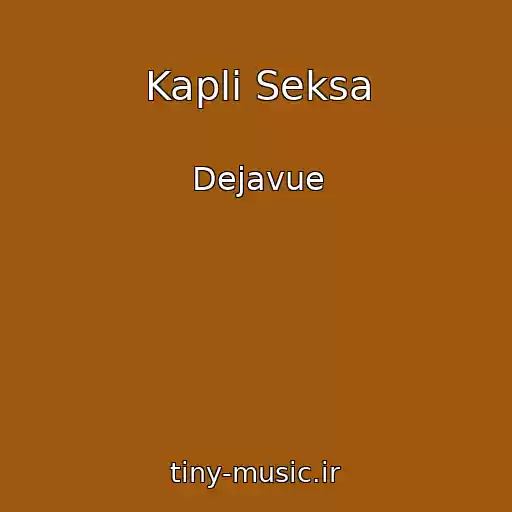 کاور آهنگ Kapli Seksa از Dejavue