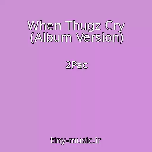 کاور آهنگ When Thugz Cry (Album Version) از 2Pac