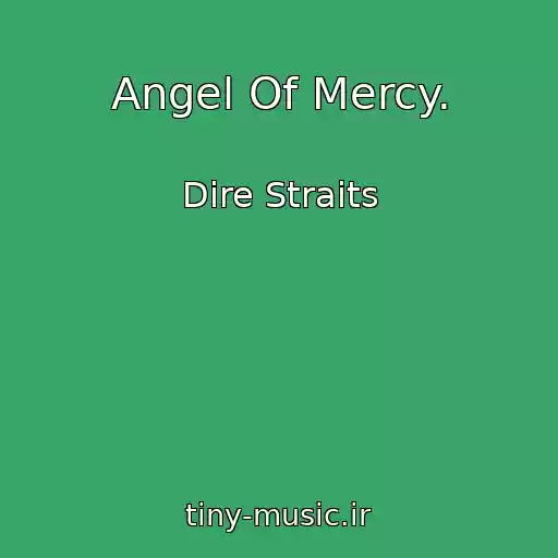 کاور آهنگ Angel Of Mercy. از Dire Straits