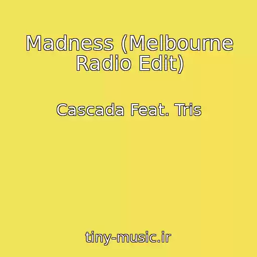 کاور آهنگ Madness (Melbourne Radio Edit) از Cascada Feat. Tris