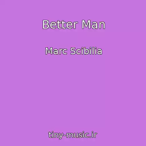 کاور آهنگ Better Man از Marc Scibilia