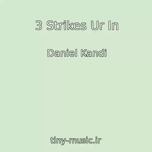 کاور آهنگ 3 Strikes Ur In از Daniel Kandi
