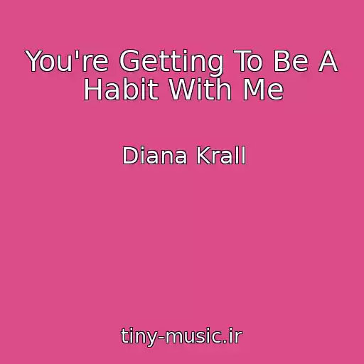 کاور آهنگ You're Getting To Be A Habit With Me از Diana Krall