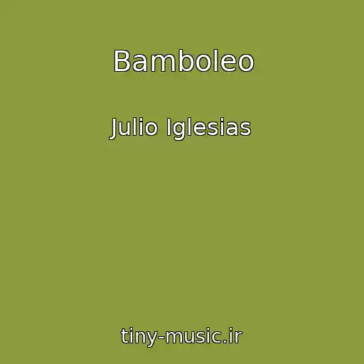کاور آهنگ Bamboleo از Julio Iglesias