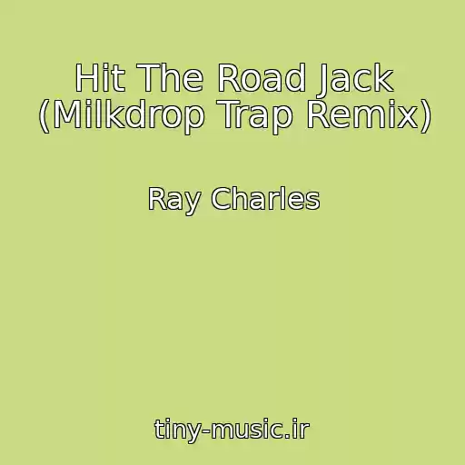 کاور آهنگ Hit The Road Jack (Milkdrop Trap Remix) از Ray Charles