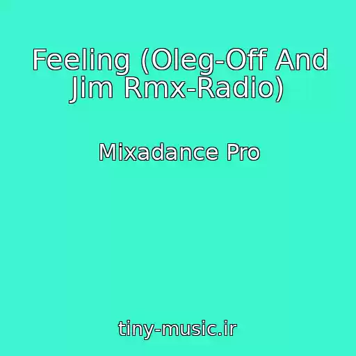 کاور آهنگ Feeling (Oleg-Off And Jim Rmx-Radio) از Mixadance Pro