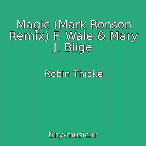 کاور آهنگ Magic (Mark Ronson Remix) F. Wale & Mary J. Blige از Robin Thicke