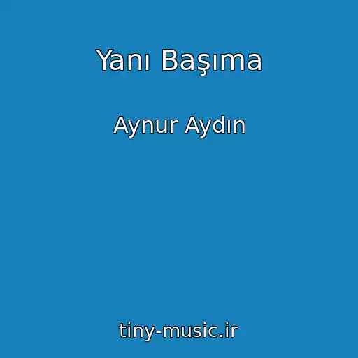 کاور آهنگ Yanı Başıma از Aynur Aydın