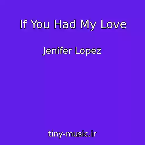 کاور آهنگ If You Had My Love از Jenifer Lopez