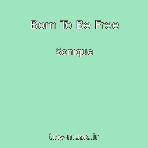 کاور آهنگ Born To Be Free از Sonique