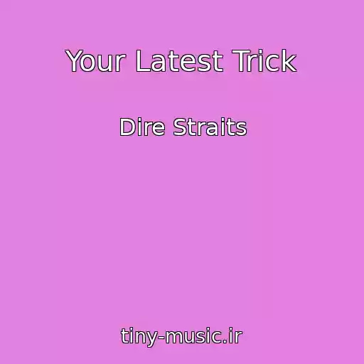 کاور آهنگ Your Latest Trick از Dire Straits