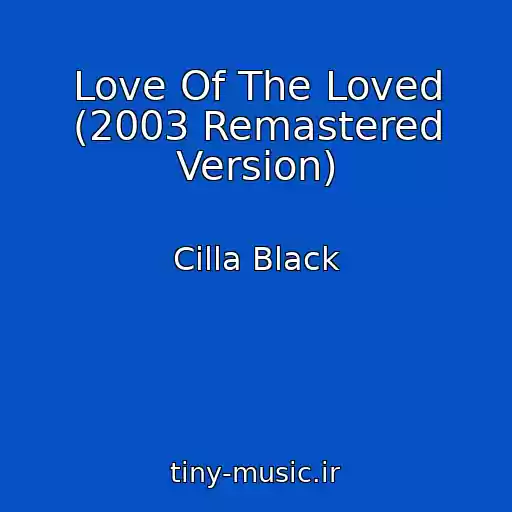 کاور آهنگ Love Of The Loved (2003 Remastered Version) از Cilla Black