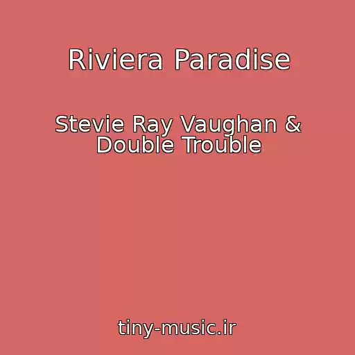کاور آهنگ Riviera Paradise از Stevie Ray Vaughan & Double Trouble