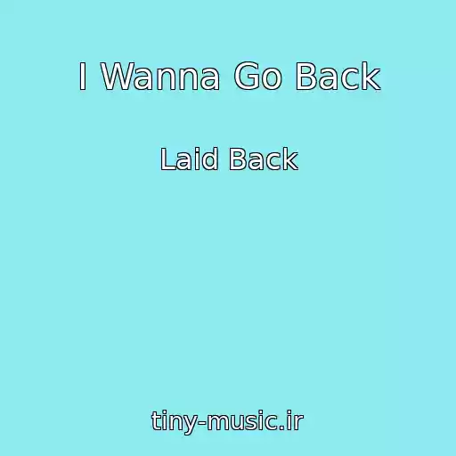 کاور آهنگ I Wanna Go Back از Laid Back
