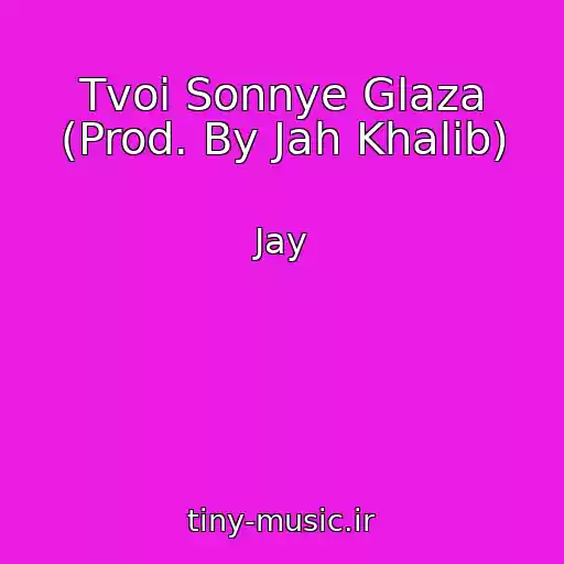 کاور آهنگ Tvoi Sonnye Glaza (Prod. By Jah Khalib) از Jay