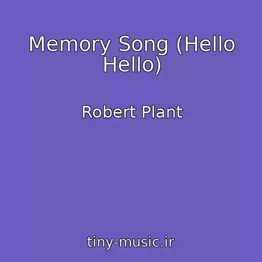 کاور آهنگ Memory Song (Hello Hello) از Robert Plant