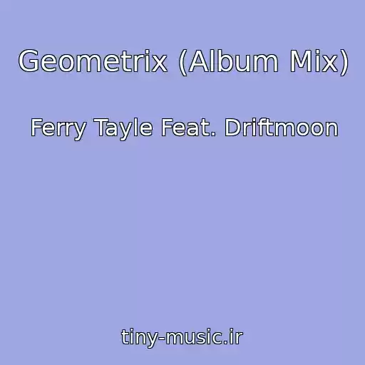 کاور آهنگ Geometrix (Album Mix) از Ferry Tayle Feat. Driftmoon