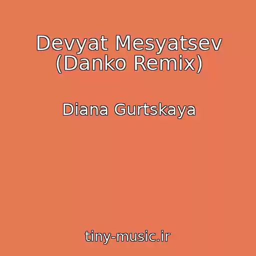 کاور آهنگ Devyat Mesyatsev (Danko Remix) از Diana Gurtskaya