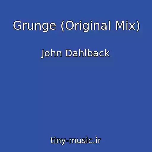 کاور آهنگ Grunge (Original Mix) از John Dahlback