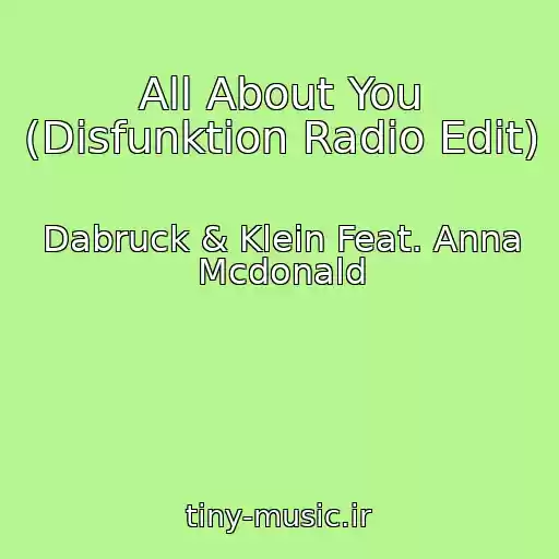 کاور آهنگ All About You (Disfunktion Radio Edit) از Dabruck & Klein Feat. Anna Mcdonald