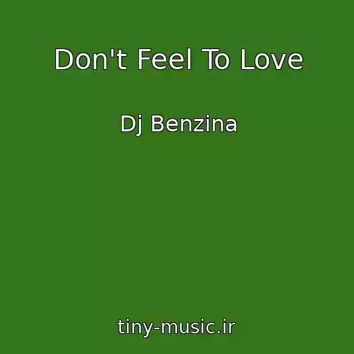 کاور آهنگ Don't Feel To Love از Dj Benzina