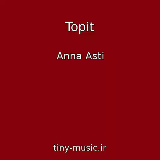 کاور آهنگ Topit از Anna Asti
