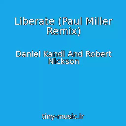کاور آهنگ Liberate (Paul Miller Remix) از Daniel Kandi And Robert Nickson