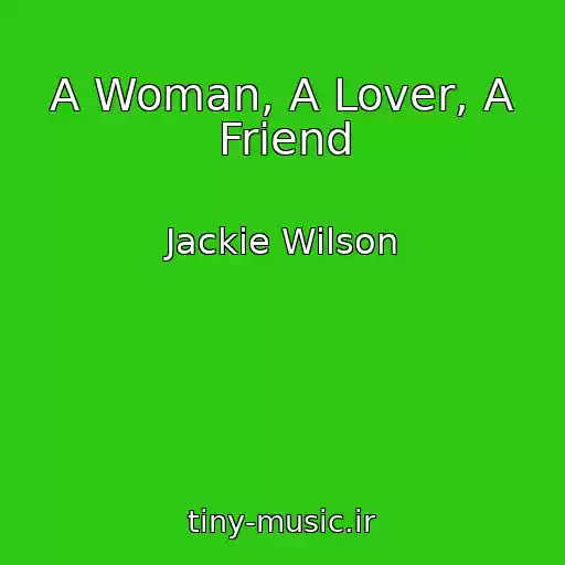 کاور آهنگ A Woman, A Lover, A Friend از Jackie Wilson
