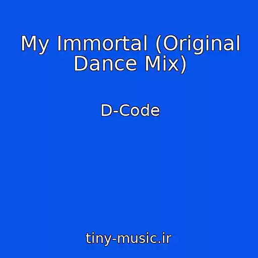 کاور آهنگ My Immortal (Original Dance Mix) از D-Code