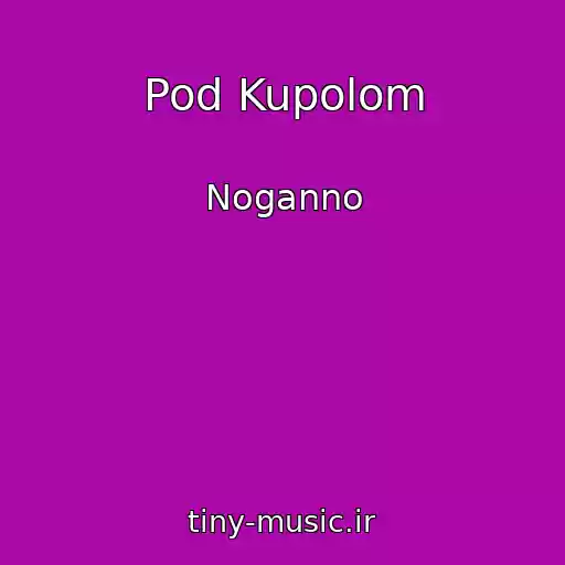 کاور آهنگ Pod Kupolom از Noganno